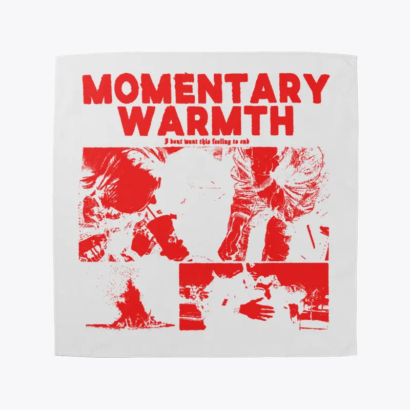 Momentary Warmth